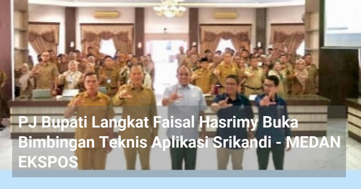 Pj Bupati Langkat Faisal Hasrimy Buka Bimbingan Teknis Aplikasi